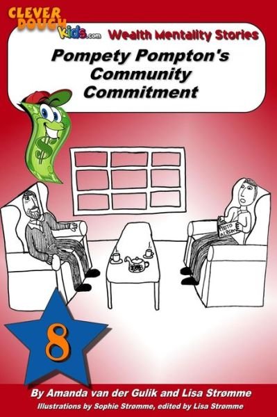 Mr. Pompety Pompton's Community Commitment (Cleverdough Kids Wealth Mentality Stories) (Volume 8) - Lisa Strømme - Bøger - CreateSpace Independent Publishing Platf - 9781482340495 - 6. februar 2013