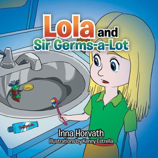 Cover for Inna Horvath · Lola and Sir Germs-a-lot (Taschenbuch) (2013)