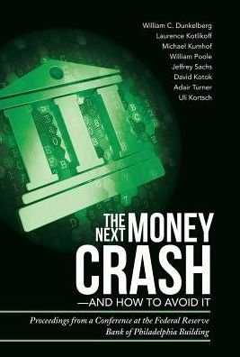 Cover for Uli Kortsch · The Next Money Crash-and How to Avoid It: Proceedings from a Conference at the Federal Reserve Bank of Philadelphia Building (Gebundenes Buch) (2014)