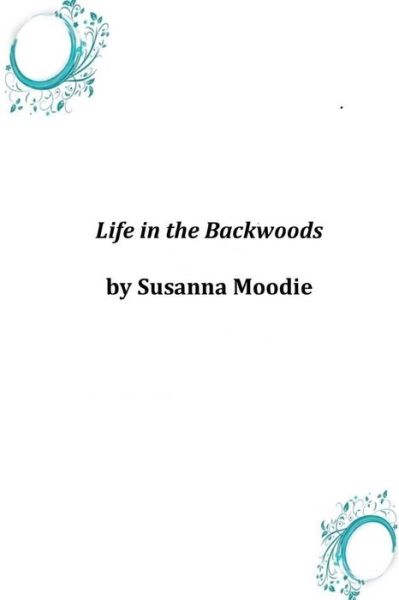 Cover for Susanna Moodie · Life in the Backwoods (Paperback Book) (2014)