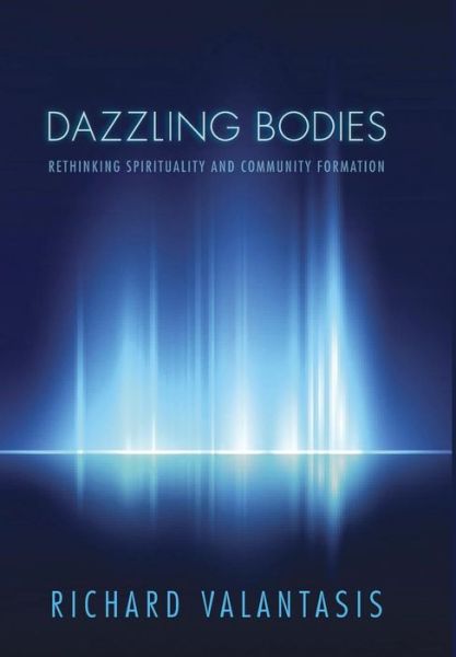 Cover for Richard Valantasis · Dazzling Bodies (Hardcover Book) (2014)