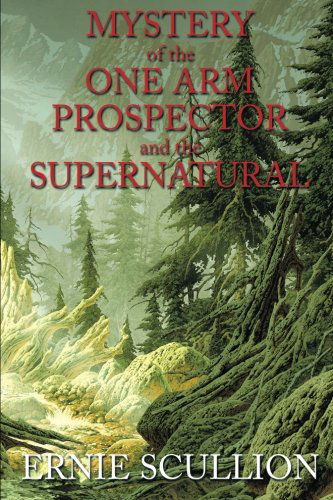 Cover for Ernie Scullion · Mystery of the One Arm Prospector and the Supernatural (Paperback Book) (2014)