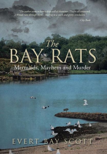 Cover for Evert Bay Scott · The Bay Rats: Mermaids, Mayhem, and Murder (Hardcover Book) (2014)