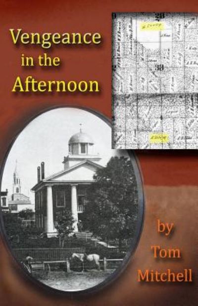 Vengeance in the Afternoon - Tom Mitchell - Books - Createspace - 9781500134495 - June 13, 2014