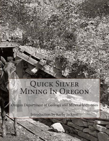 Cover for Oregon Department of Mineral Industries · Quick Silver Mining in Oregon (Taschenbuch) (2014)