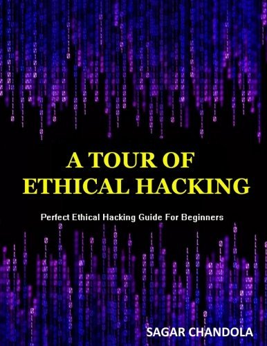 Cover for Sagar Chandola · A Tour of Ethical Hacking: Perfect Guide of Ethical Hacking for Beginners (Paperback Bog) (2014)