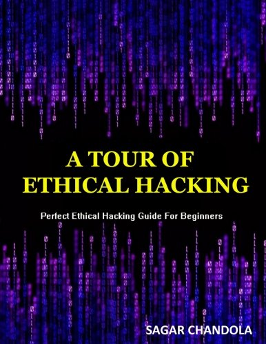 Cover for Sagar Chandola · A Tour of Ethical Hacking: Perfect Guide of Ethical Hacking for Beginners (Paperback Book) (2014)