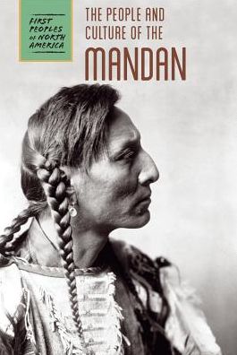 Cover for Tatiana Ryckman · The people and culture of the Mandan (Book) (2016)