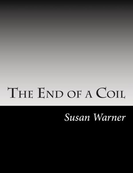 Cover for Susan Warner · The End of a Coil (Paperback Book) (2014)