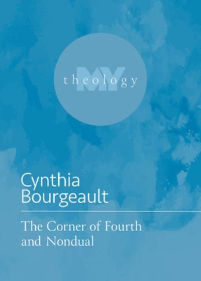 Cover for Cynthia Bourgeault · The Corner of Fourth and Nondual (Taschenbuch) (2022)