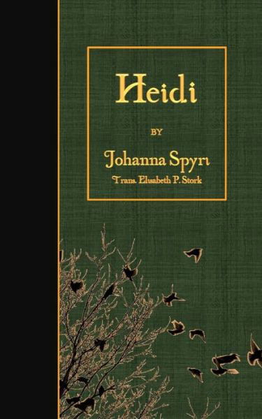 Heidi - Johanna Spyri - Bücher - Createspace - 9781508675495 - 28. Februar 2015