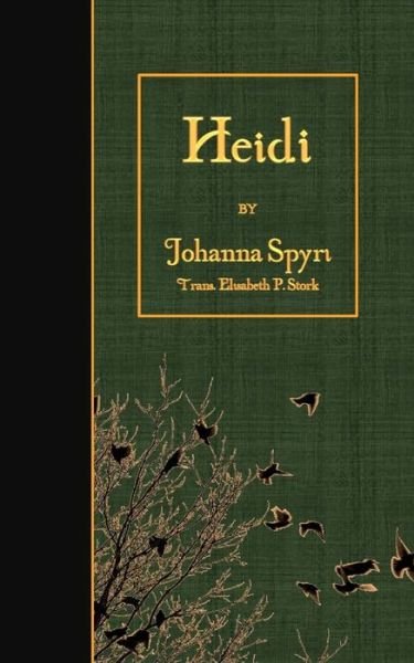Heidi - Johanna Spyri - Kirjat - Createspace - 9781508675495 - lauantai 28. helmikuuta 2015