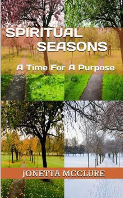 Spiritual Seasons - Jonetta McClure - Kirjat - Createspace Independent Publishing Platf - 9781508745495 - maanantai 15. helmikuuta 2016