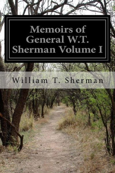 Cover for William Tecumseh Sherman · Memoirs of General W.t. Sherman Volume I (Taschenbuch) (2015)