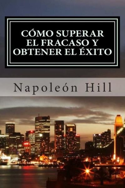Cover for Napoleon Hill · Como Superar El Fracaso Y Obtener El Exito (Pocketbok) (2015)