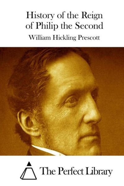 Cover for William Hickling Prescott · History of the Reign of Philip the Second (Paperback Book) (2015)