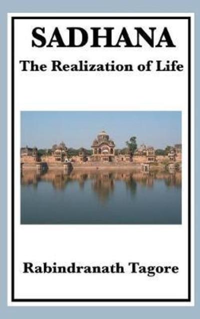 Cover for Rabindranath Tagore · Sadhana: The Realization of Life (Hardcover Book) (2018)