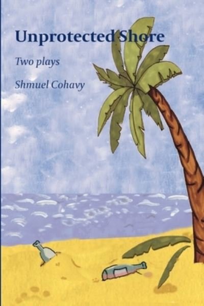 Cover for Shmuel Cohavy · Unprotected Shore (Paperback Bog) (2015)