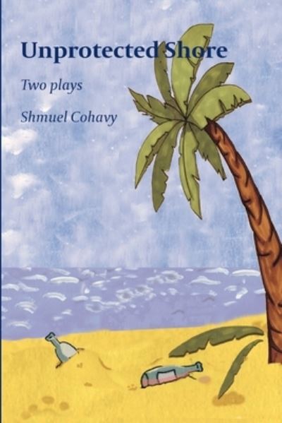 Cover for Shmuel Cohavy · Unprotected Shore (Paperback Book) (2015)