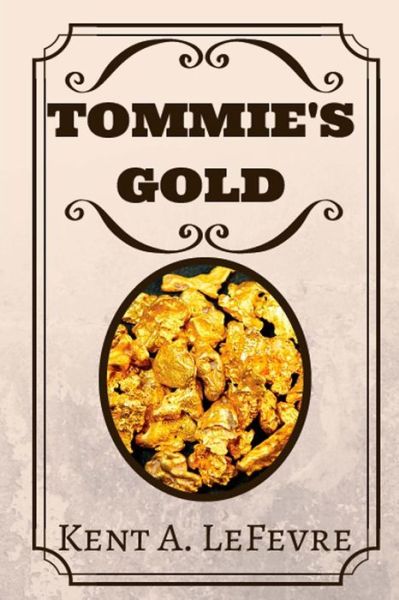 Cover for Kent A Lefevre · Tommie's Gold (Paperback Book) (2015)