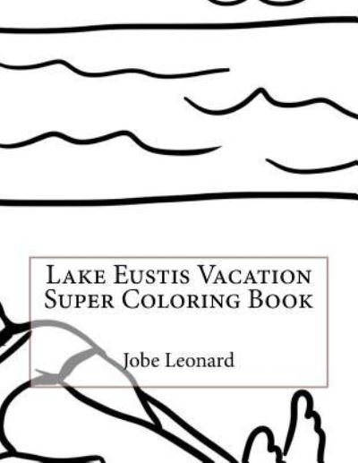 Cover for Jobe Leonard · Lake Eustis Vacation Super Coloring Book (Paperback Bog) (2016)