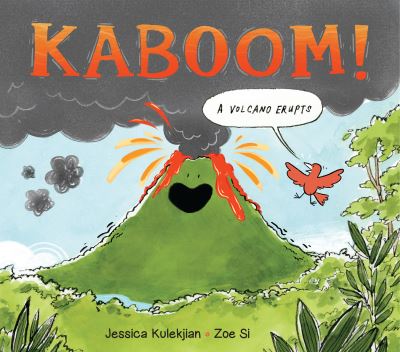 Cover for Jessica Kulekjian · Kaboom! A Volcano Erupts (Hardcover Book) (2023)