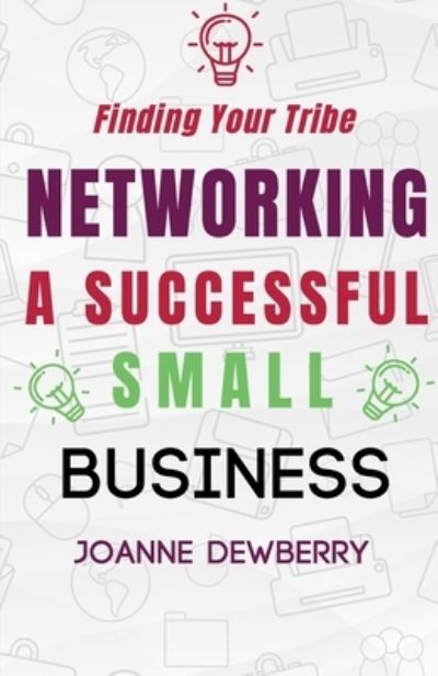 Networking a Successful Small Business - Joanne Dewberry - Książki - Lane, Betty - 9781527261495 - 11 maja 2020