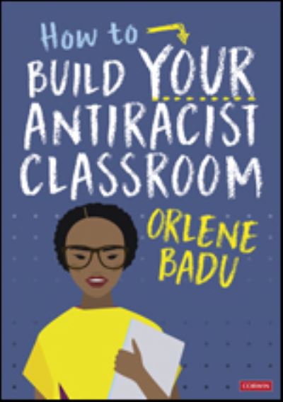 Cover for Orlene Badu · How to Build Your Antiracist Classroom (Hardcover Book) (2023)