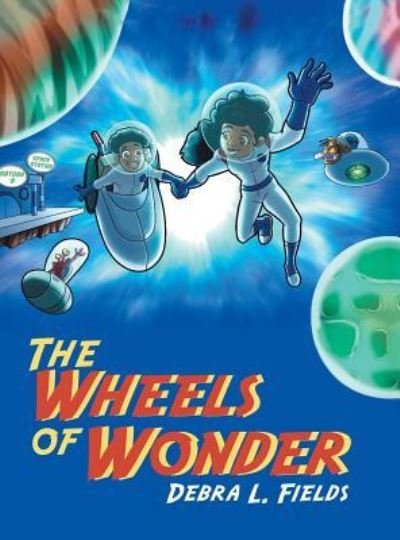 Cover for Debra L. Fields · The Wheels of Wonder (Hardcover Book) (2019)