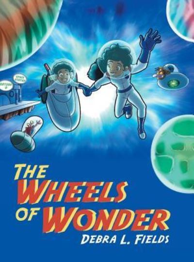 Cover for Debra L. Fields · The Wheels of Wonder (Hardcover Book) (2019)