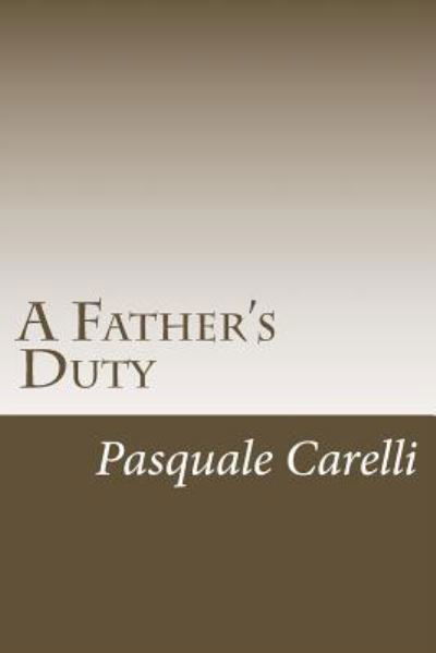 Cover for Pasquale Richard Carelli · A Father's Duty (Paperback Book) (2016)