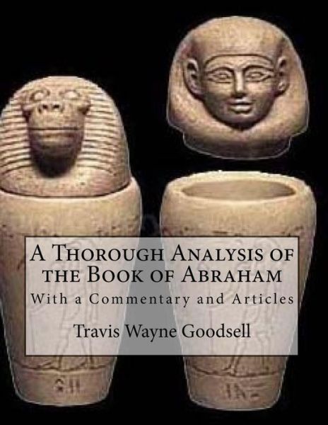 Cover for Travis Wayne Goodsell · A Thorough Analysis of the Book of Abraham (Paperback Book) (2016)