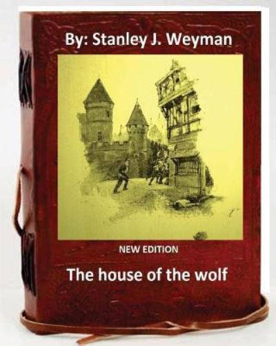 Cover for Stanley J Weyman · The House of the Wolf .( NEW EDITION ) By (Paperback Book) (2016)