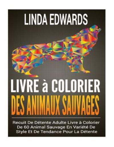 Cover for Linda Edwards · Livre a Colorier Des Animaux Sauvages (Paperback Book) (2016)