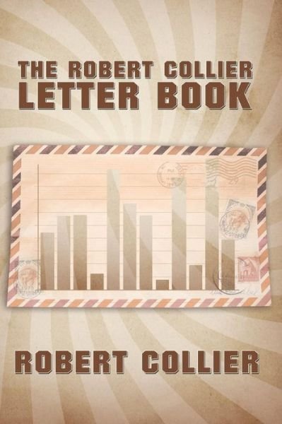 The Robert Collier Letter Book - Robert Collier - Books - Createspace Independent Publishing Platf - 9781533523495 - June 5, 2016