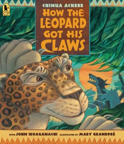 How the Leopard Got His Claws - Chinua Achebe - Libros - Candlewick Press,U.S. - 9781536209495 - 22 de octubre de 2019