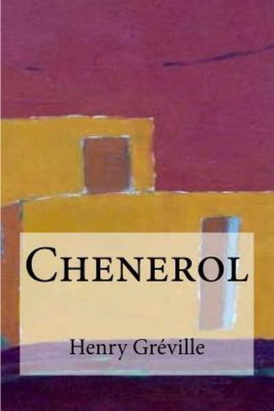 Chenerol - Henry Greville - Kirjat - Createspace Independent Publishing Platf - 9781536816495 - sunnuntai 31. heinäkuuta 2016