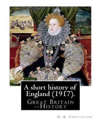 Cover for G K Chesterton · A short history of England (1917). By (Paperback Bog) (2016)