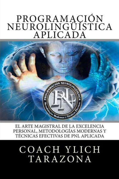 Cover for Ylich Edurad Tarazona Gil · Programacion Neurolinguistica Aplicada (Paperback Book) (2016)