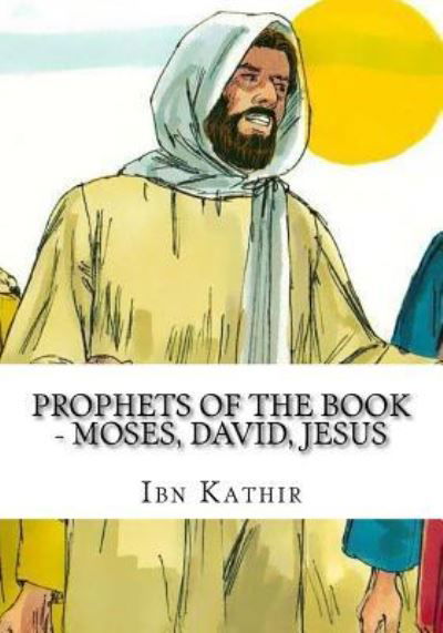 Cover for Ibn Kathir · Prophets of The Book - Moses, David, Jesus (Paperback Book) (2016)