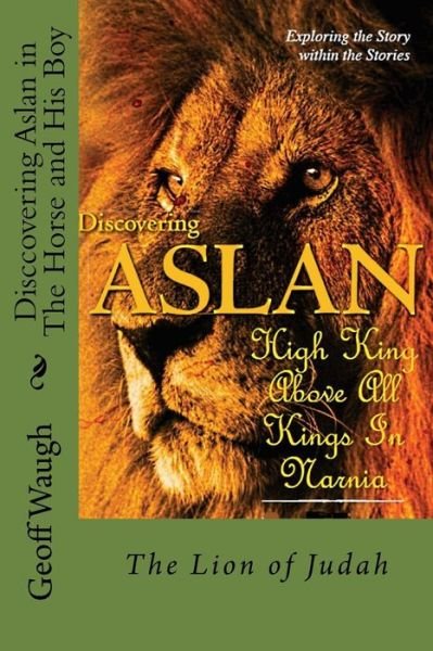 Cover for Dr Geoff Waugh · Discovering Aslan in 'the Horse and His Boy' by C. S. Lewis (Pocketbok) (2016)