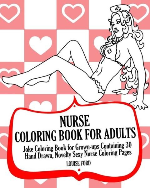 Cover for Louise Ford · Nurse Coloring Book For Adults (Paperback Bog) (2016)
