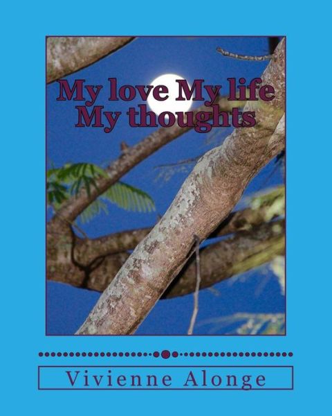 Cover for Vivienne Alonge · My love My life My thoughts (Paperback Book) (2016)