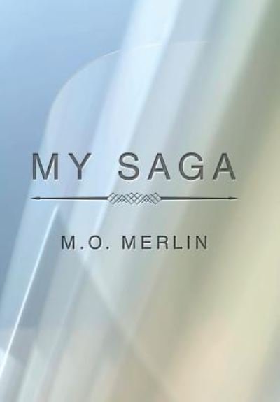 Cover for M O Merlin · My Saga (Innbunden bok) (2017)