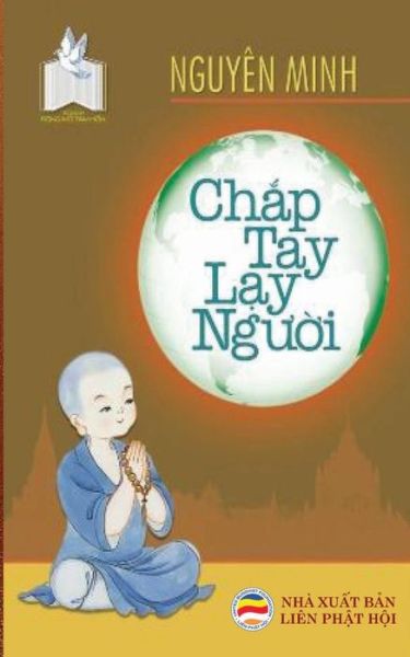 Ch?p tay l?y ng??i - Nguy?n Minh Ti?n - Books - United Buddhist Foundation - 9781545416495 - April 16, 2017