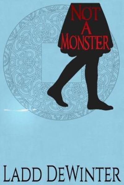 Cover for Ladd Dewinter · Not A Monster (Paperback Book) (2017)
