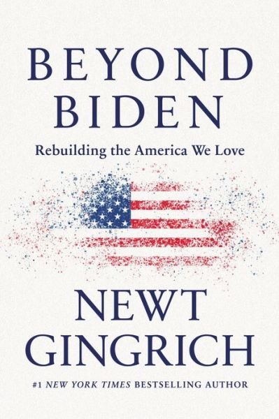 Cover for Newt Gingrich · Beyond Biden: Rebuilding the America We Love (Paperback Book) (2022)