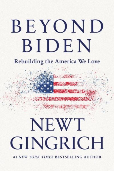 Cover for Newt Gingrich · Beyond Biden: Rebuilding the America We Love (Paperback Book) (2022)