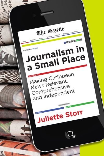 Juliette Storr · Journalism in a Small Place: Making Caribbean News Relevant, Comprehensive and Independent (Pocketbok) (2016)