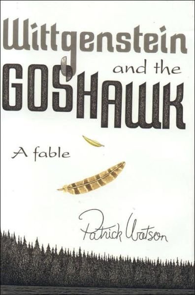 Cover for Patrick Watson · Wittgenstein and the Goshawk: a Fable (Gebundenes Buch) (2005)